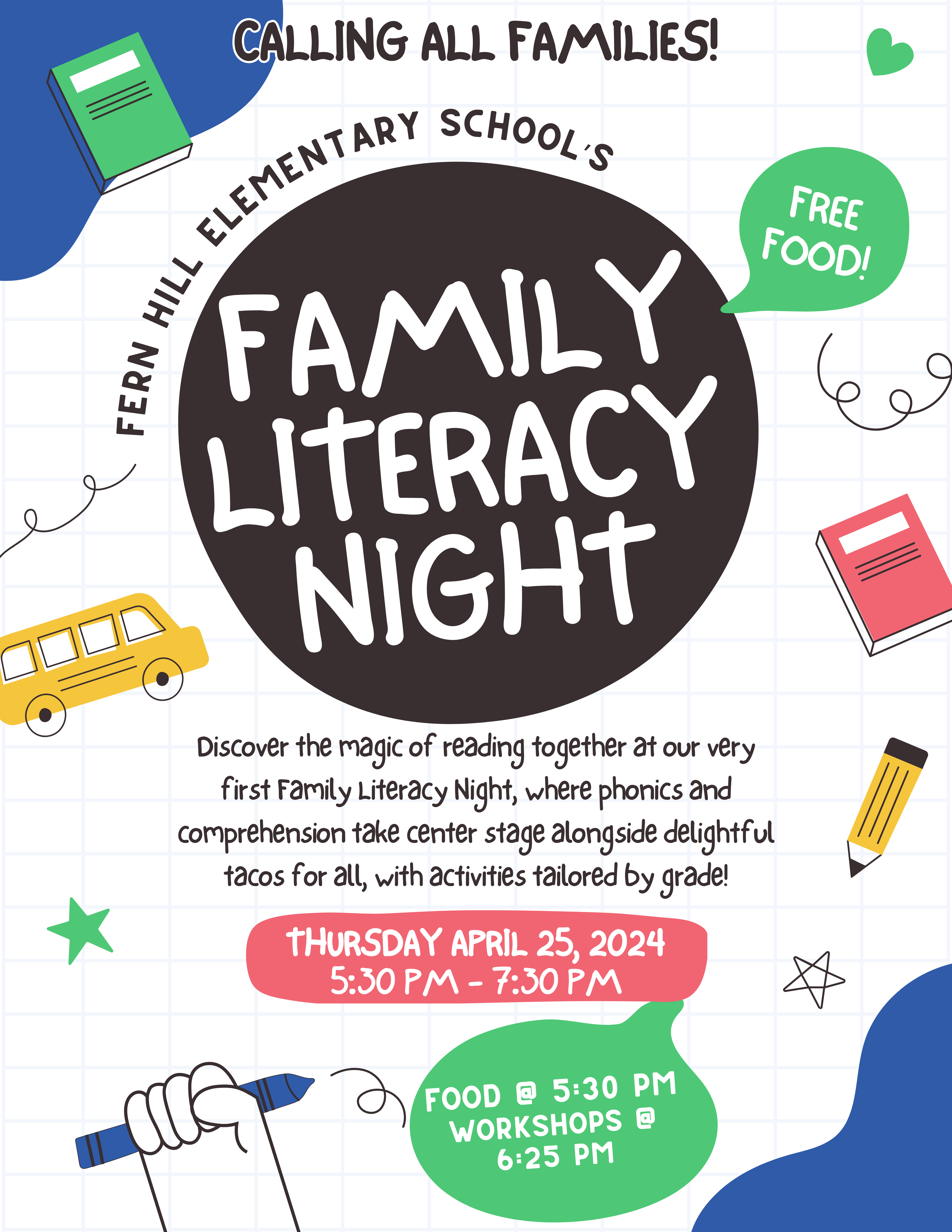 Family Literacy night Literacy Workshops start at 6:25, food at 5:30 on April 25